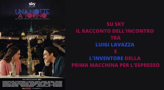 Su SKY “Una notte a Torino” l’incontro tra Luigi Lavazza e l’inventore della macchina espresso