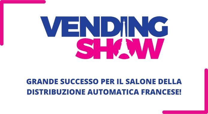 Grande successo a Parigi per la prima edizione del Vending Show