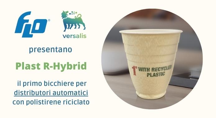 FLO e Versalis presentano R-Hybrid il primo bicchiere per i d.a. con polistirene riciclato
