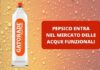Con Gatorade Water PepsiCo entra nel mercato delle acque funzionali