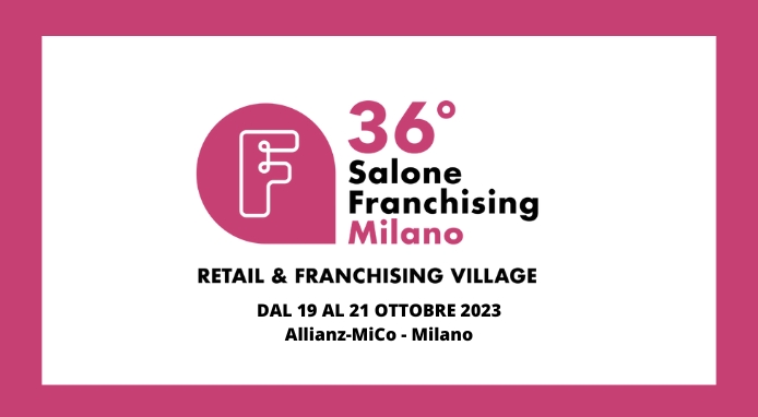 Il Salone del Franchising torna a Milano dal 19 al 21 ottobre