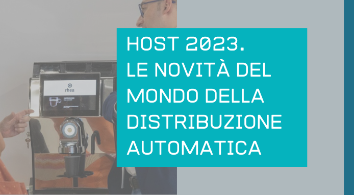 Host 2023. Le novità del mondo della distribuzione automatica