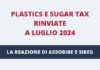 Sugar e plastics tax rinviate a luglio 2024: la reazione di Assobibe e Sibeg