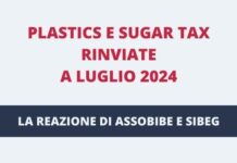 Sugar e plastics tax rinviate a luglio 2024: la reazione di Assobibe e Sibeg