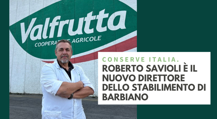 Conserve Italia. Roberto Savioli è il nuovo direttore dello stabilimento di Barbiano