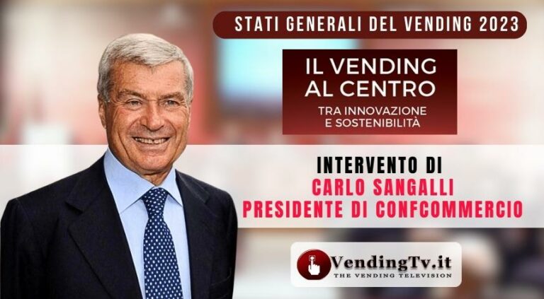 Stati Generali del Vending 2023. Intervento di Carlo Sangalli, Presidente di Confcommercio
