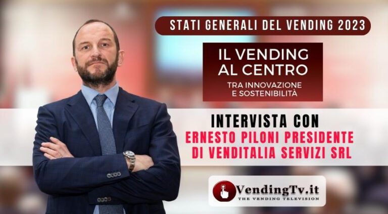 Stati Generali del Vending 2023: l’intervista con Ernesto Piloni, pres. Venditalia Servizi srl Stati Generali del Vending 2023: l’intervista con Ernesto Piloni, pres. Venditalia Servizi srl