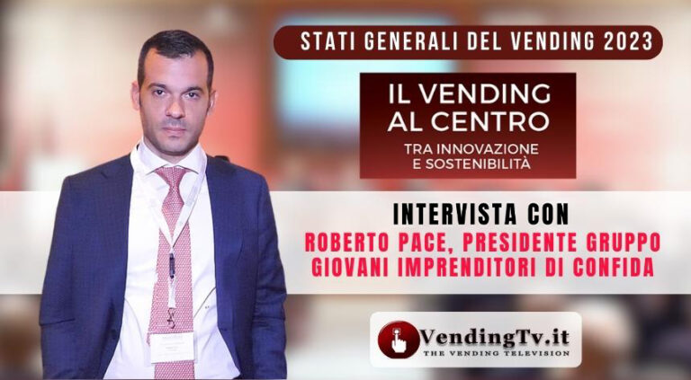 Stati Generali del Vending 2023: l’intervista con Roberto Pace, pres. Gruppo Giovani Confida