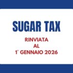 Sugar tax all’ennesimo rinvio, ma ancora nessuna possibilità di cancellazione