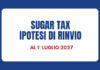 Sugar Tax: il governo gioca ai rinvii e le imprese pagano il conto